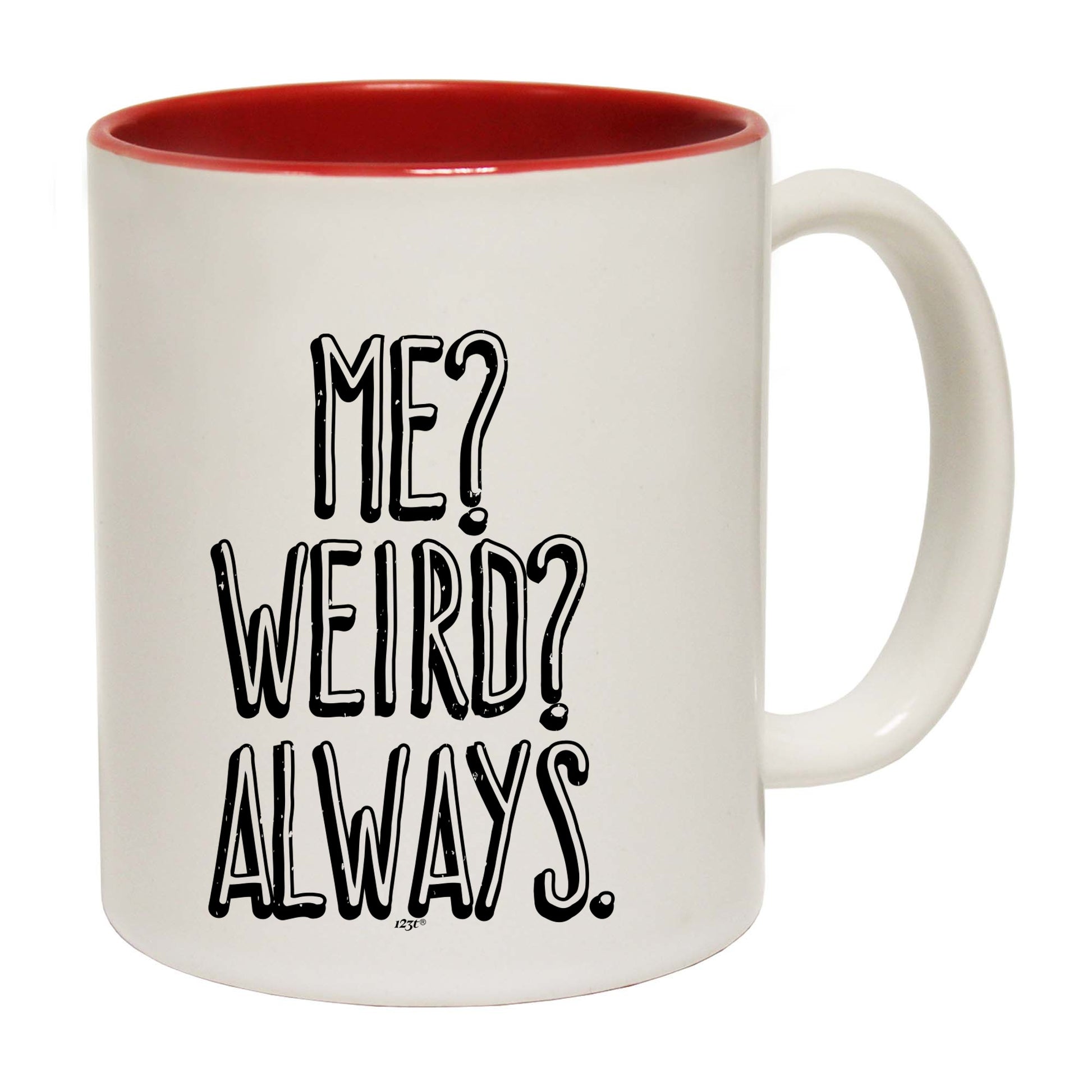 Me Weird Always - Funny Coffee Mug
