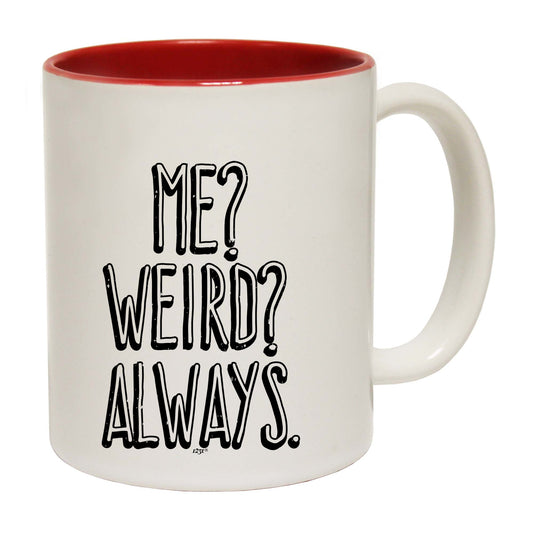 Me Weird Always - Funny Coffee Mug