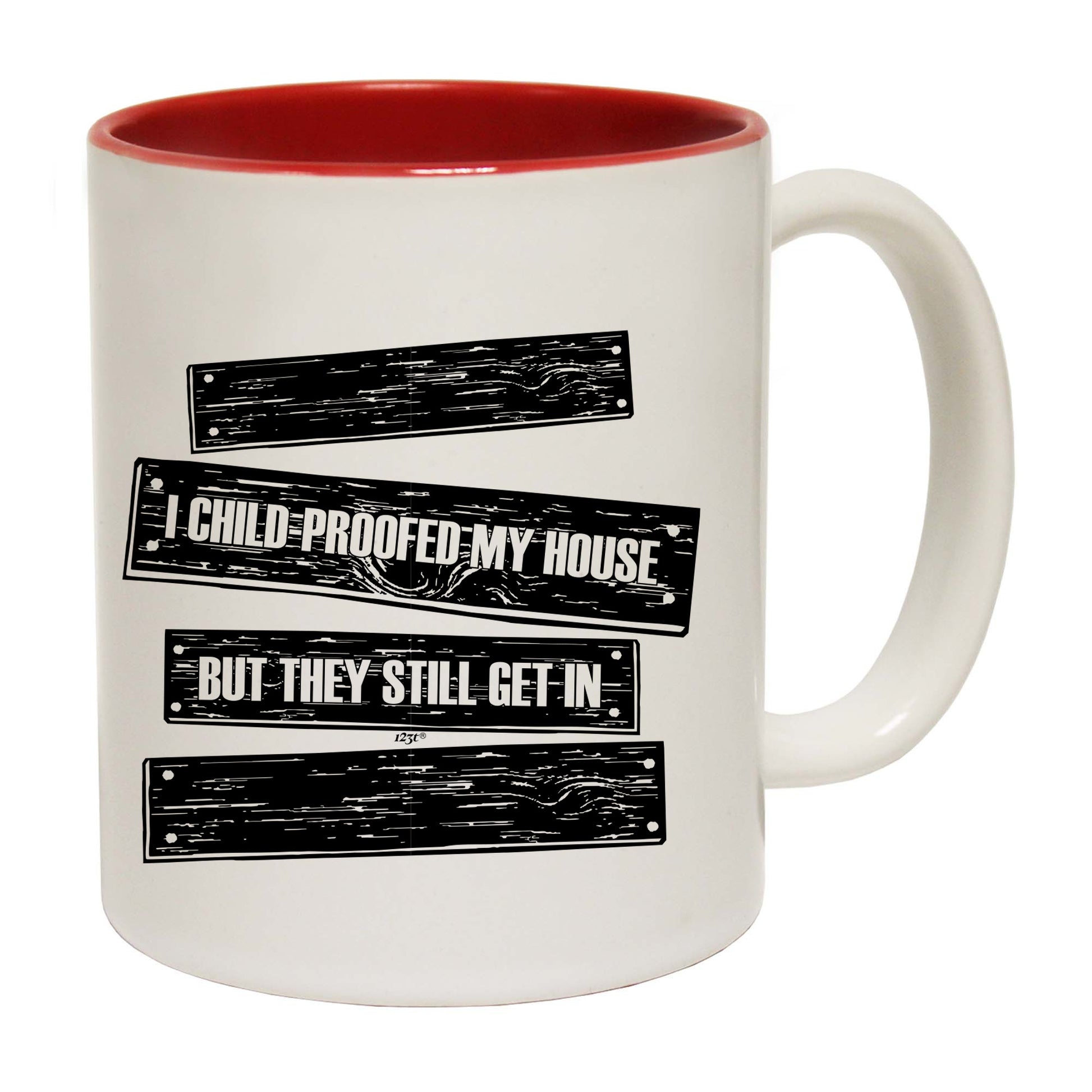 Childproofed My House But They Still Get In - Funny Coffee Mug