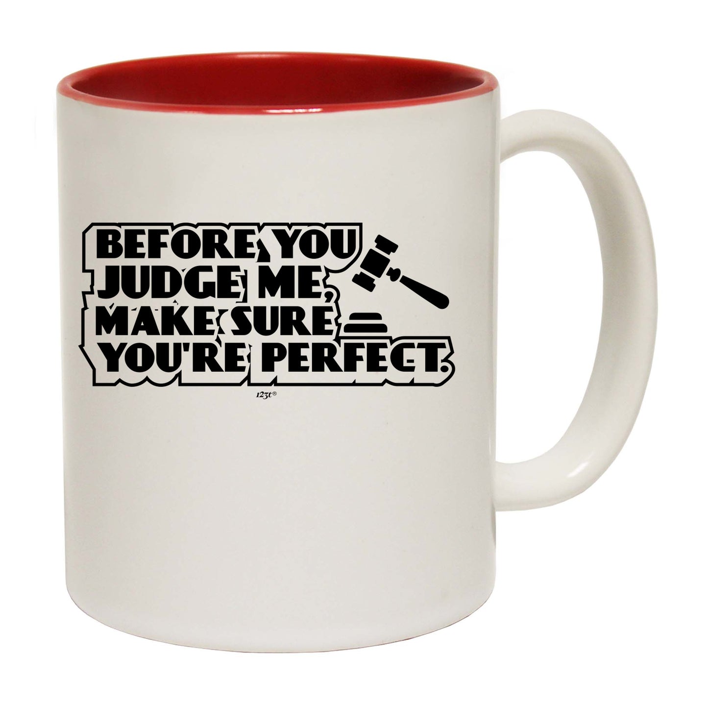 Before You Judge Me Make Sure Your Perfect - Funny Coffee Mug