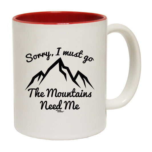 Pm Sorry I Must Go The Mountains Need Me - Funny Coffee Mug
