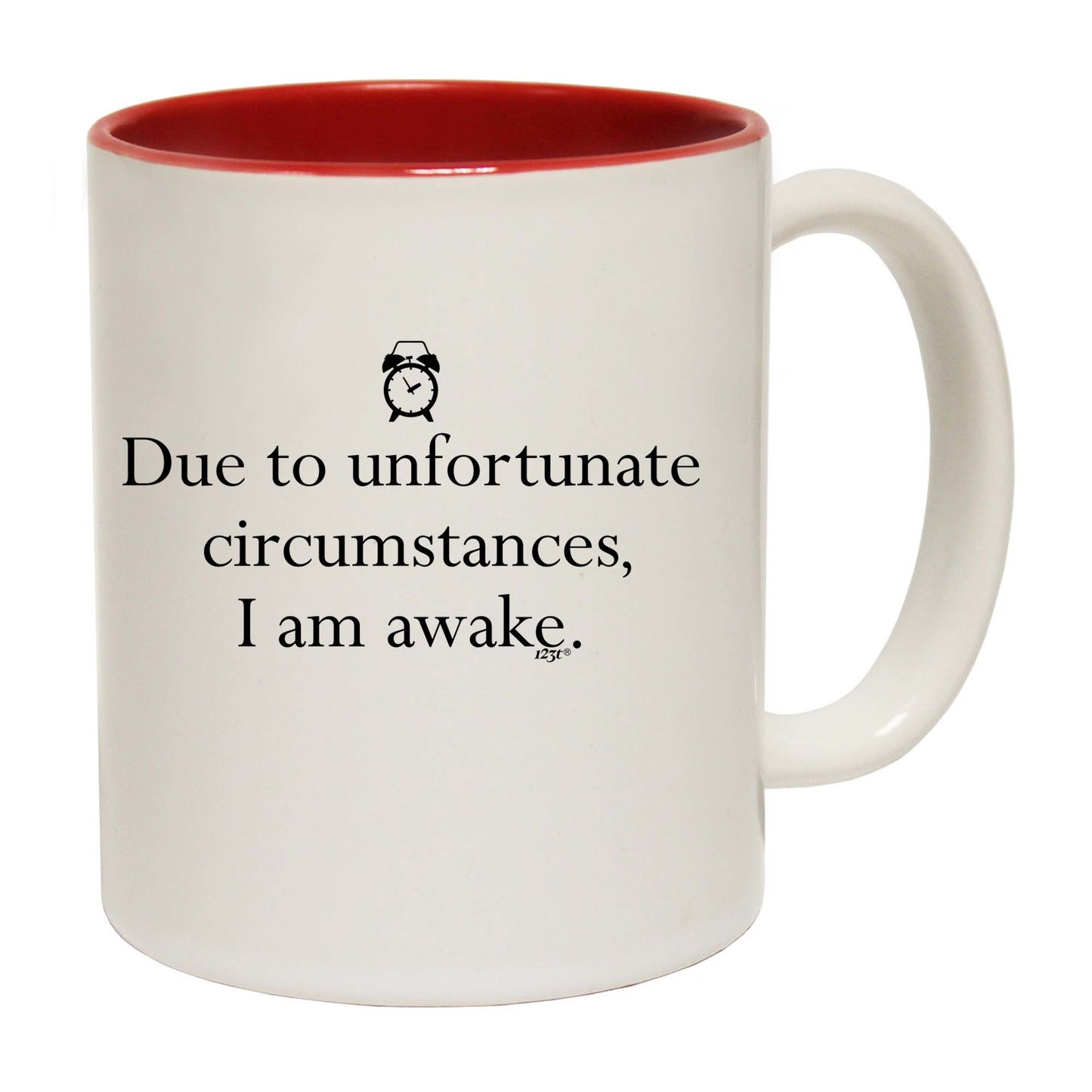 Due To Unfortunate Circumstances Am Awake - Funny Coffee Mug