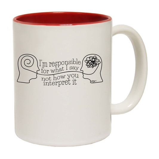 Im Responsible For What Say - Funny Coffee Mug