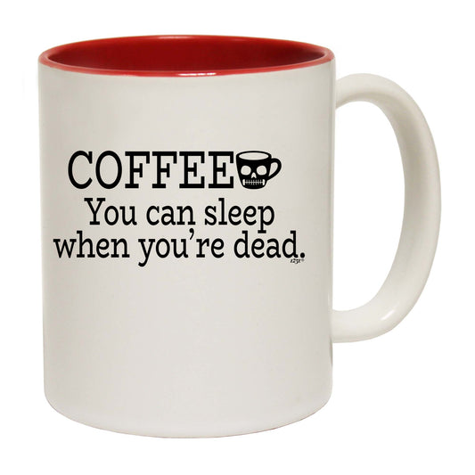 Coffee You Can Sleep Youre Dead - Funny Coffee Mug