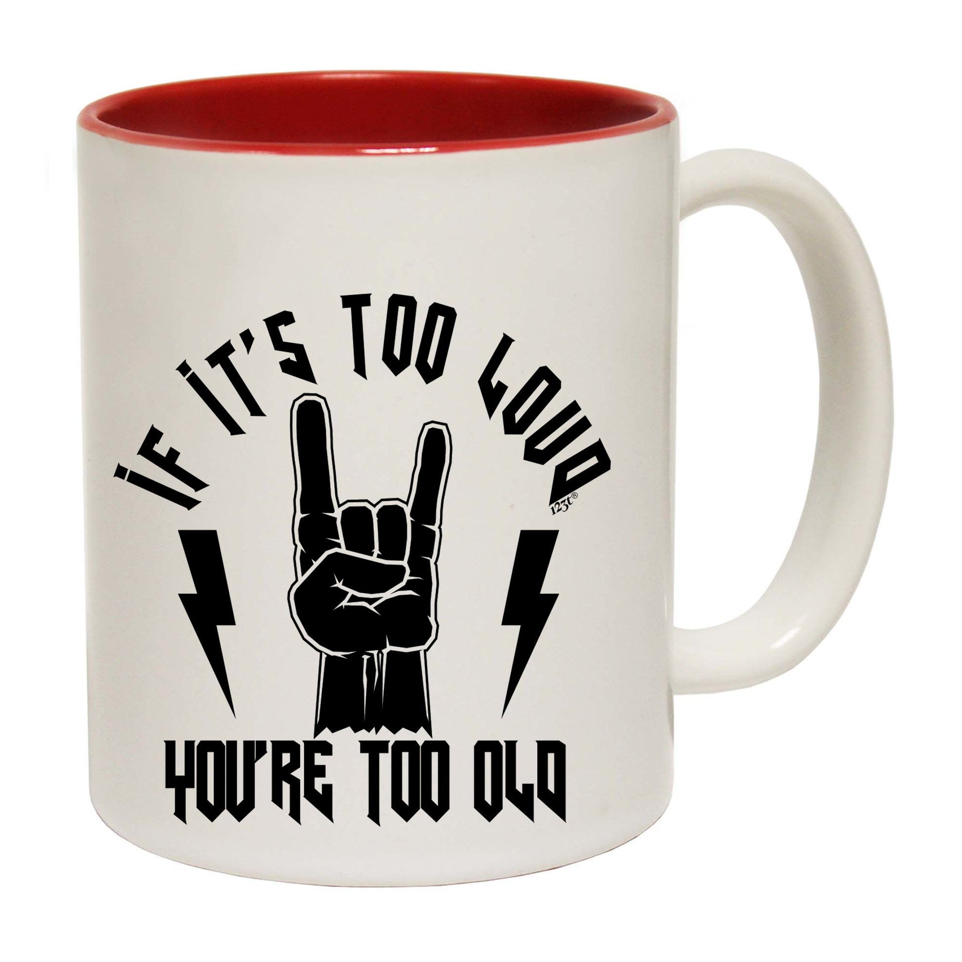 If Its Too Loud Youre Too Old Music - Funny Coffee Mug