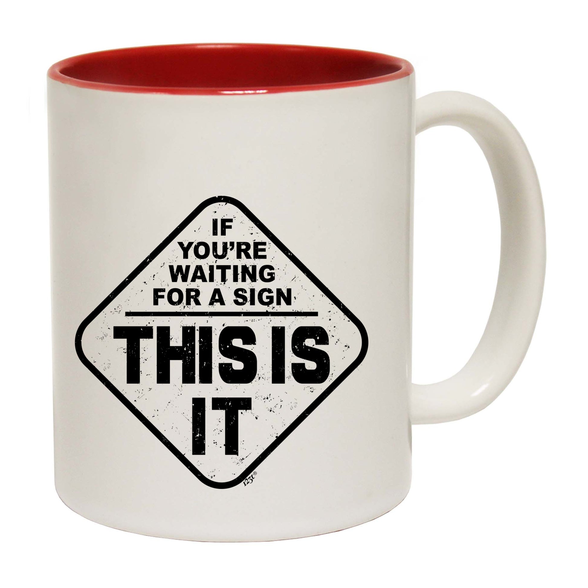 If Youre Waiting For A Sign - Funny Coffee Mug