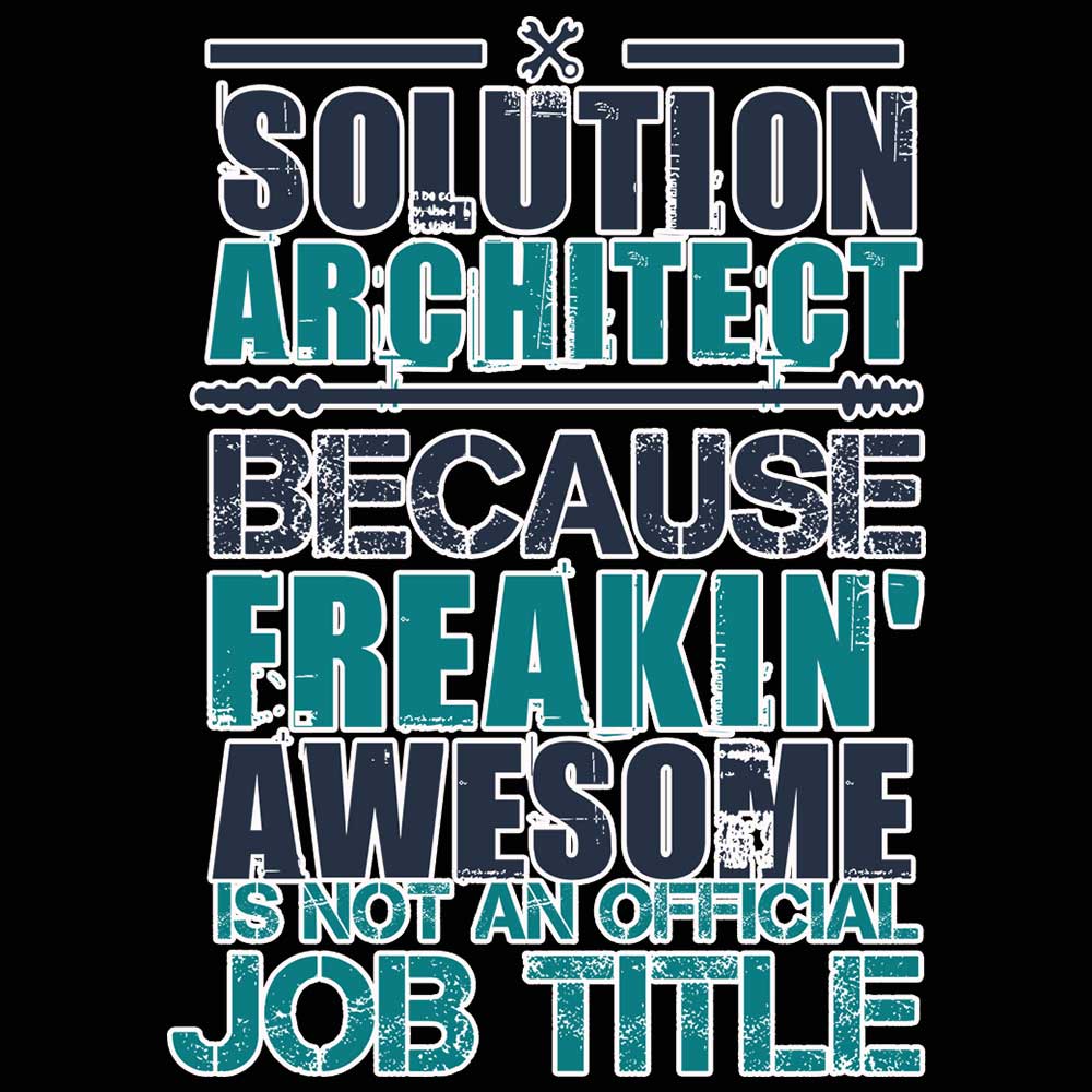 Solution Architect Because Freakin Awesome - Mens 123t Funny T-Shirt Tshirts