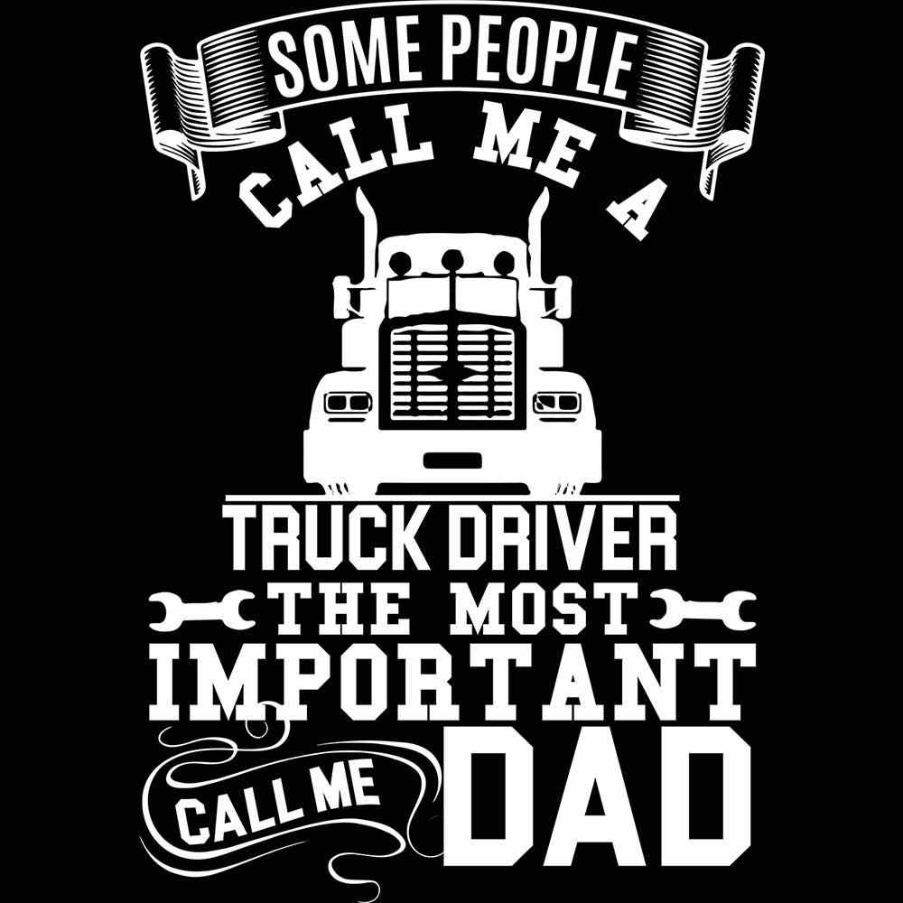 Some People Call Me A Truck Driver Dad - Mens 123t Funny T-Shirt Tshirts
