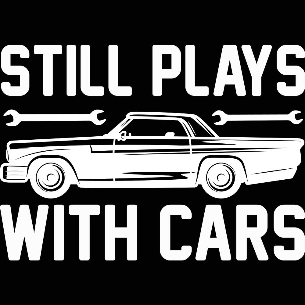 Still Plays With Cars Mechanic - Mens 123t Funny T-Shirt Tshirts