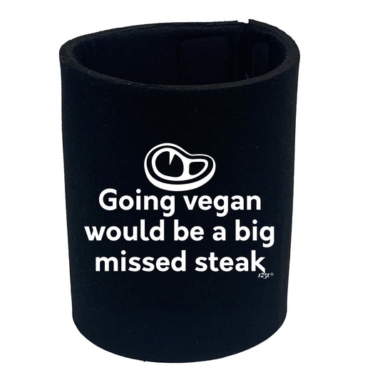 Going Vegan Would Be Steak - Funny Stubby Holder