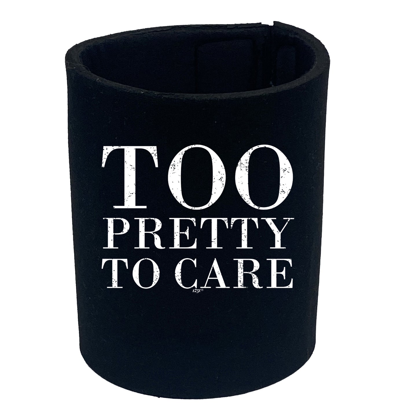 Too Pretty To Care - Funny Stubby Holder