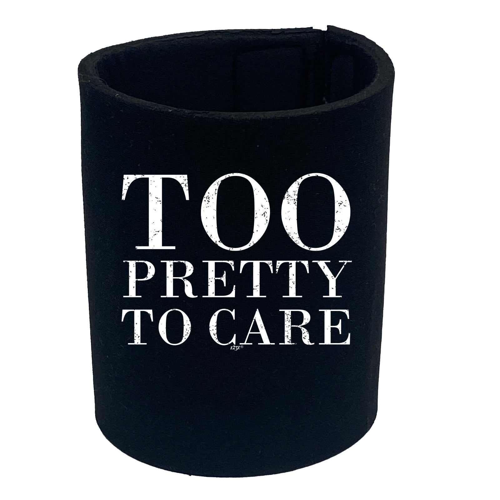 Too Pretty To Care - Funny Stubby Holder
