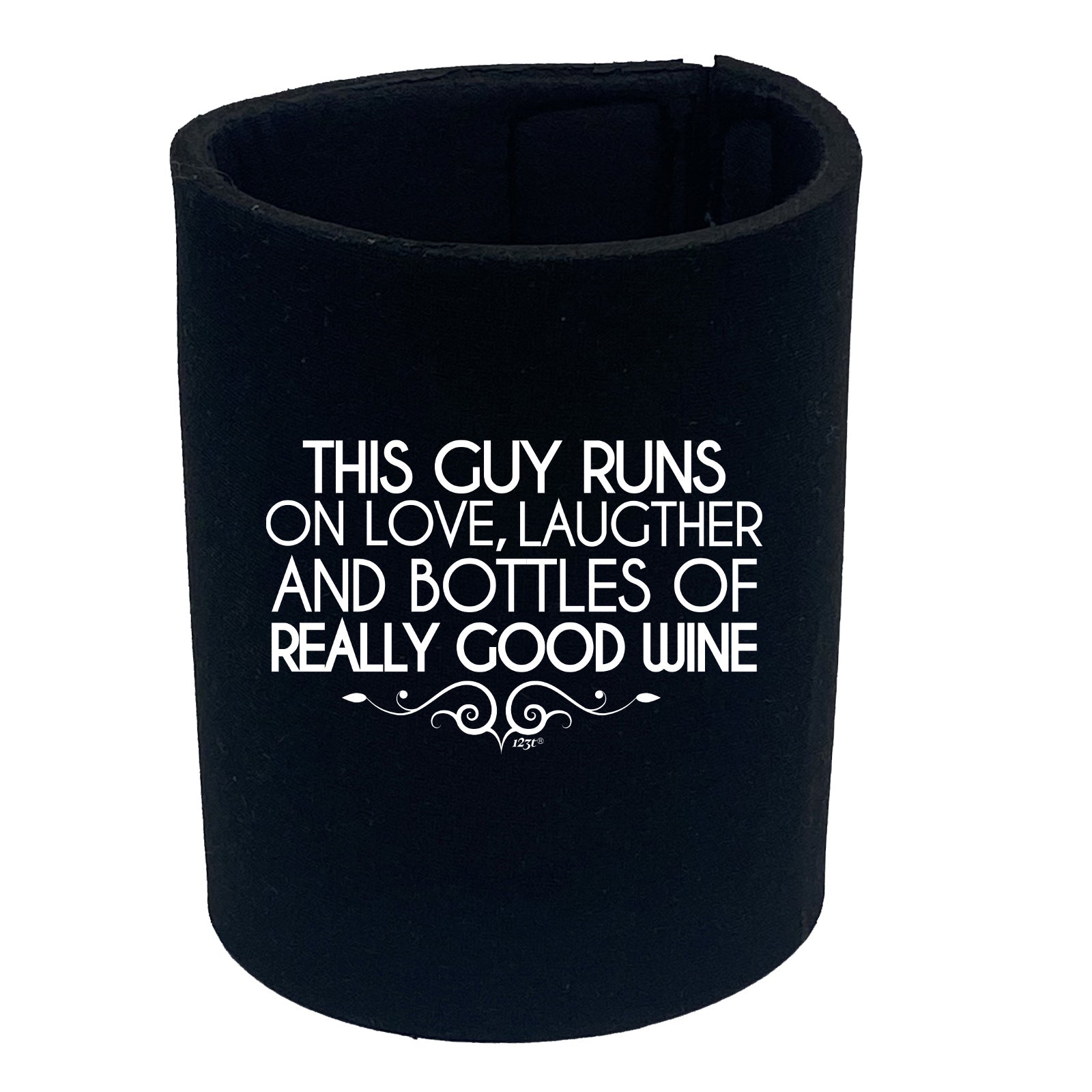 This Guy Runs On Love Laughter And Bottles Of Really Good Wine - Funny Stubby Holder