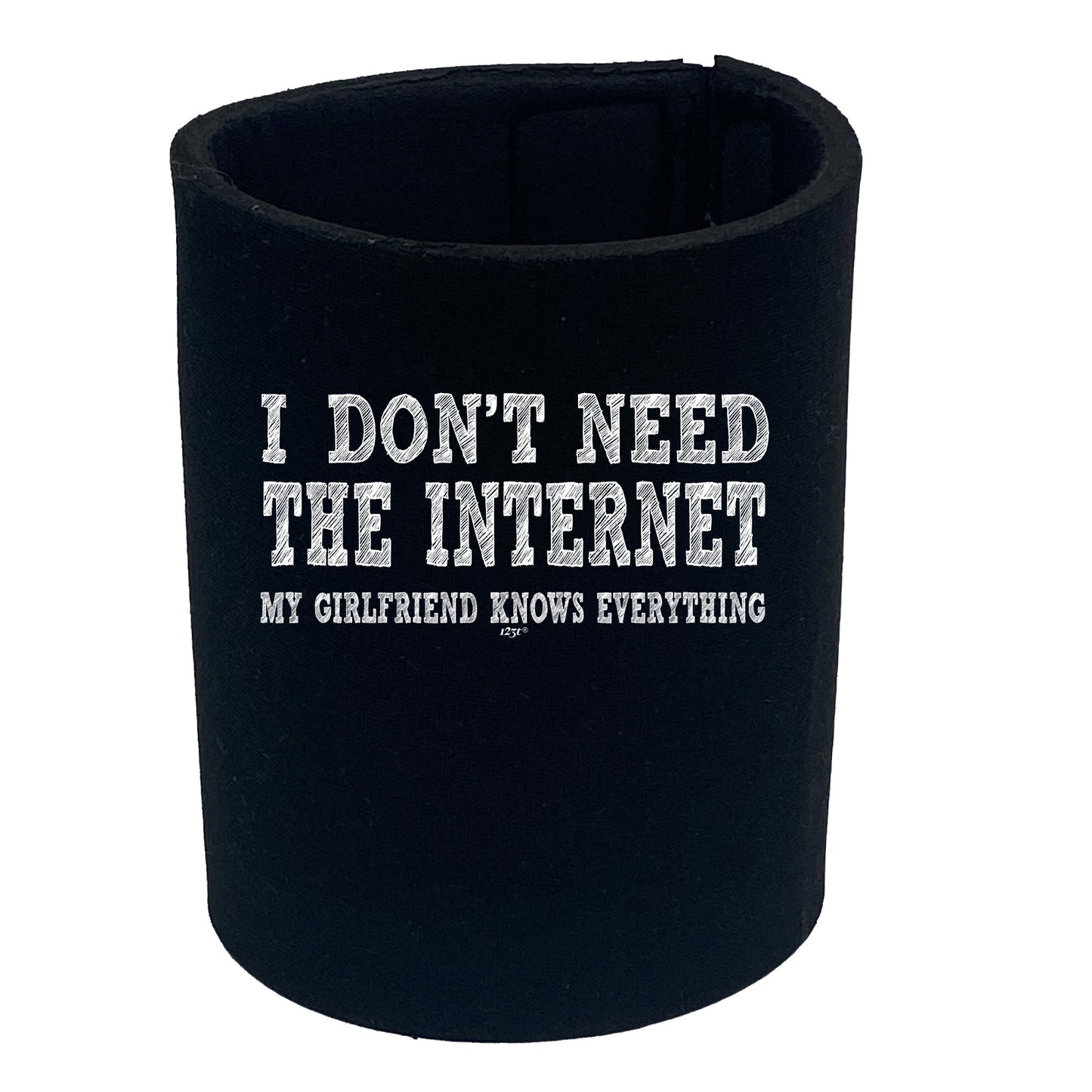 Dont Need The Internet My Girlfriend - Funny Stubby Holder