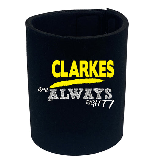 Clarkes Always Right - Funny Stubby Holder