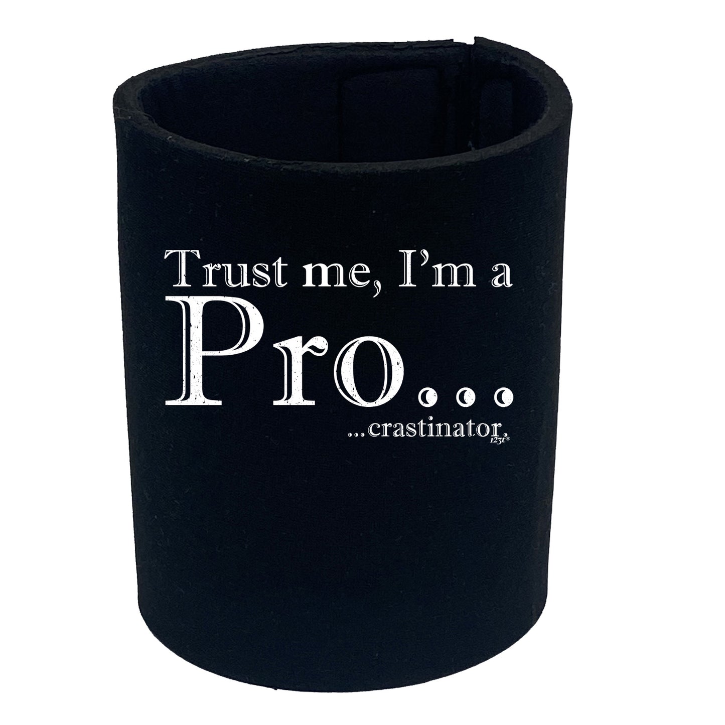 Trust Me Im A Pro Crastinator - Funny Stubby Holder