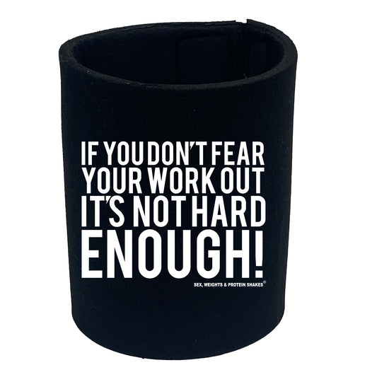 Swps Dont Fear Workout Not Hard Enough - Funny Stubby Holder