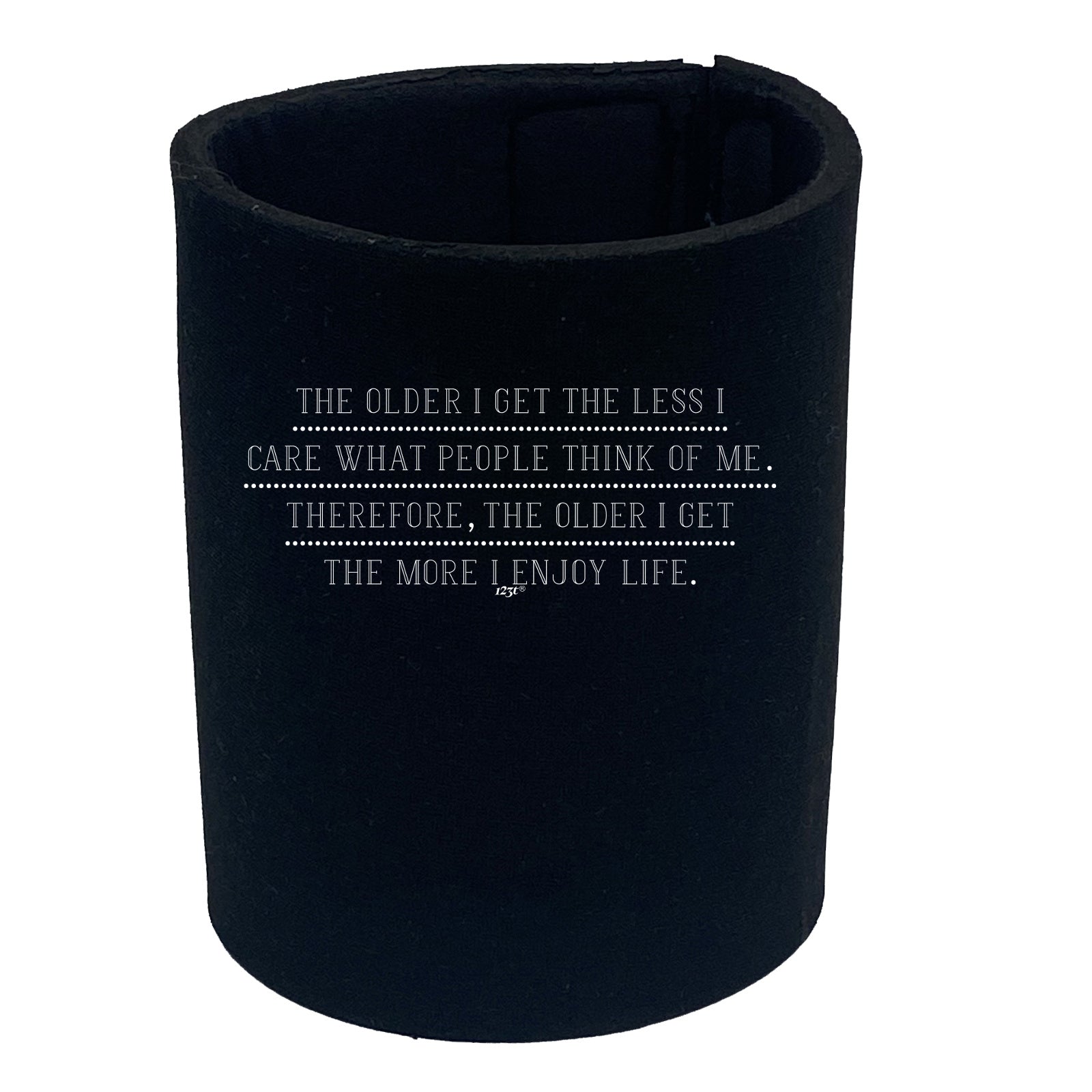 The Older Get The Less Care What People Think - Funny Stubby Holder