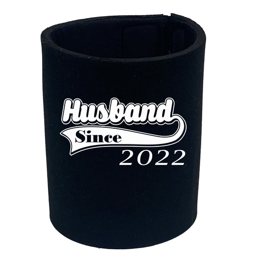 Husband Since 2022 - Funny Stubby Holder