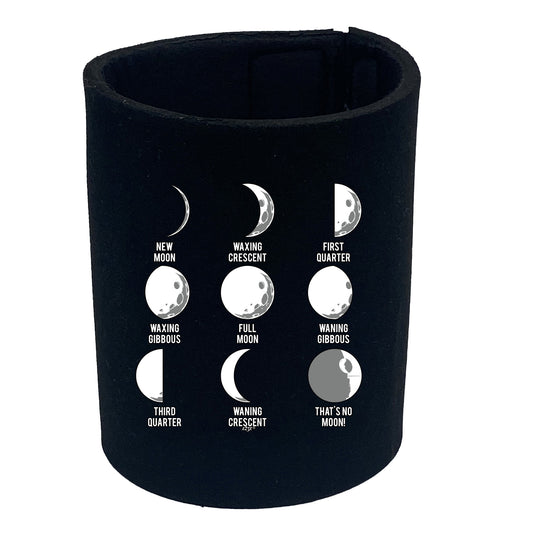 Moon Phases Thats No Moon - Funny Stubby Holder