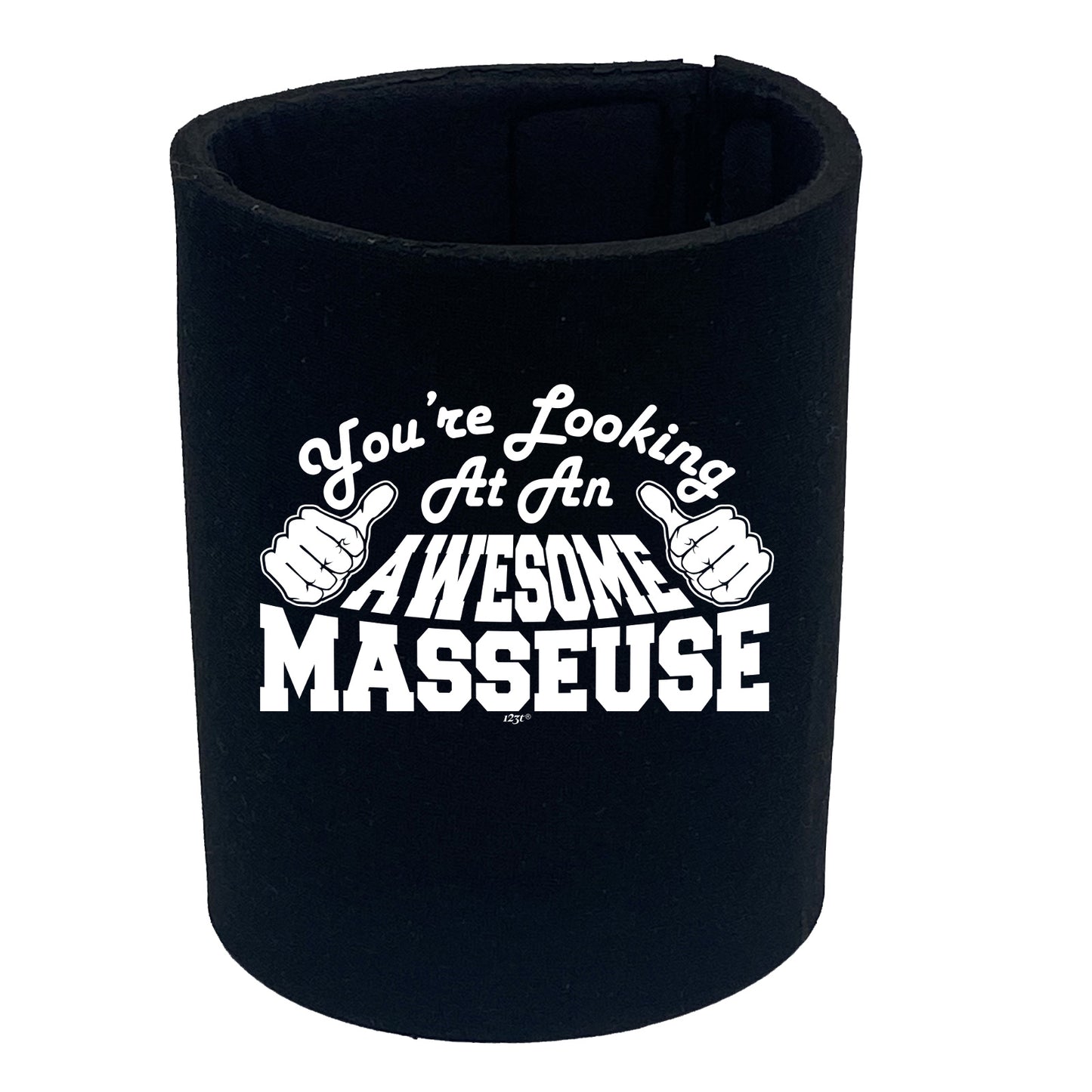 Youre Looking At An Awesome Masseuse - Funny Stubby Holder