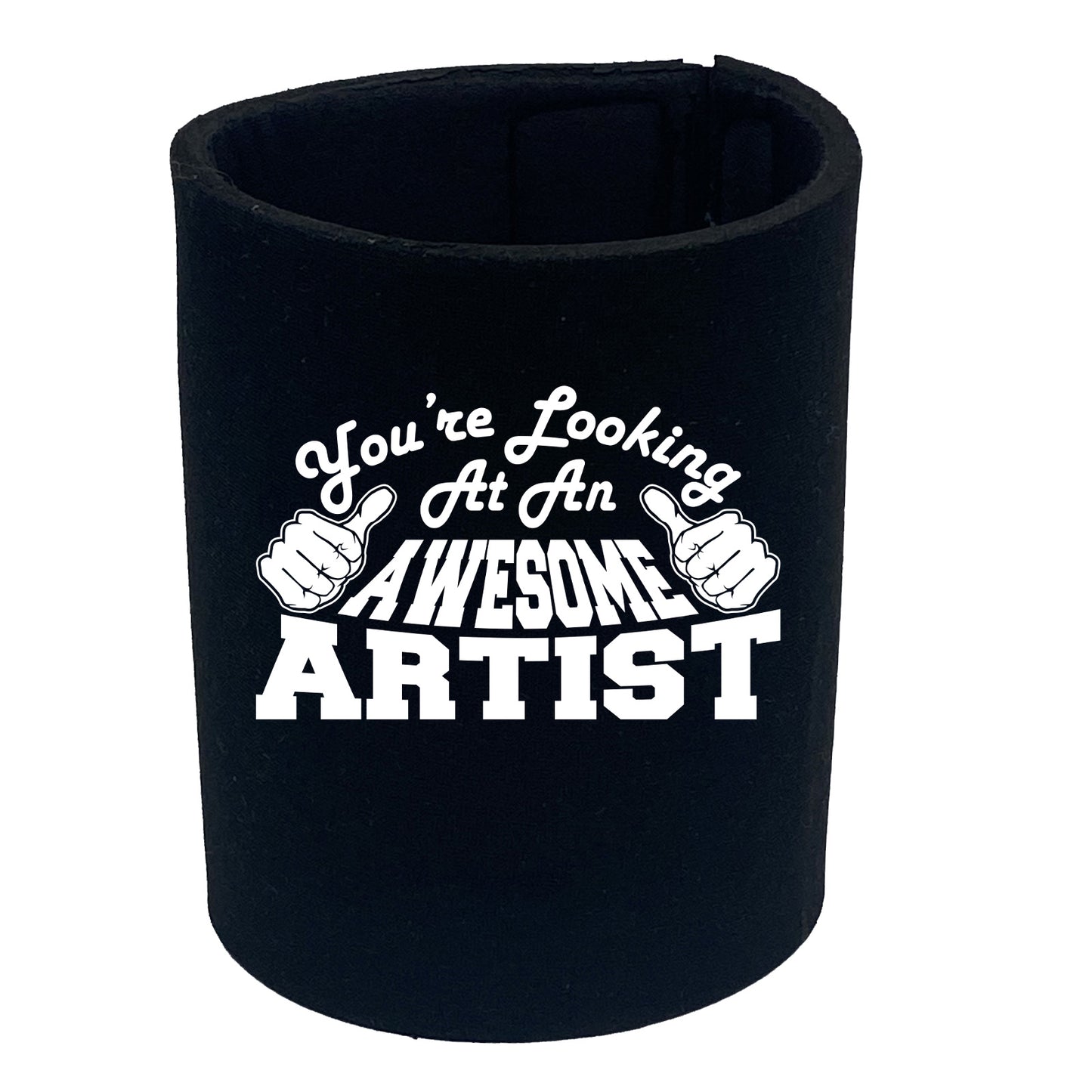 Youre Looking At An Awesome Artist - Funny Stubby Holder