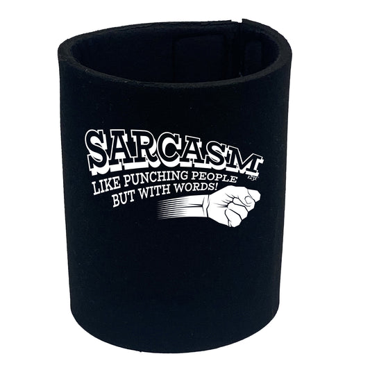 Sarcasm Like Punching People But With Words - Funny Stubby Holder