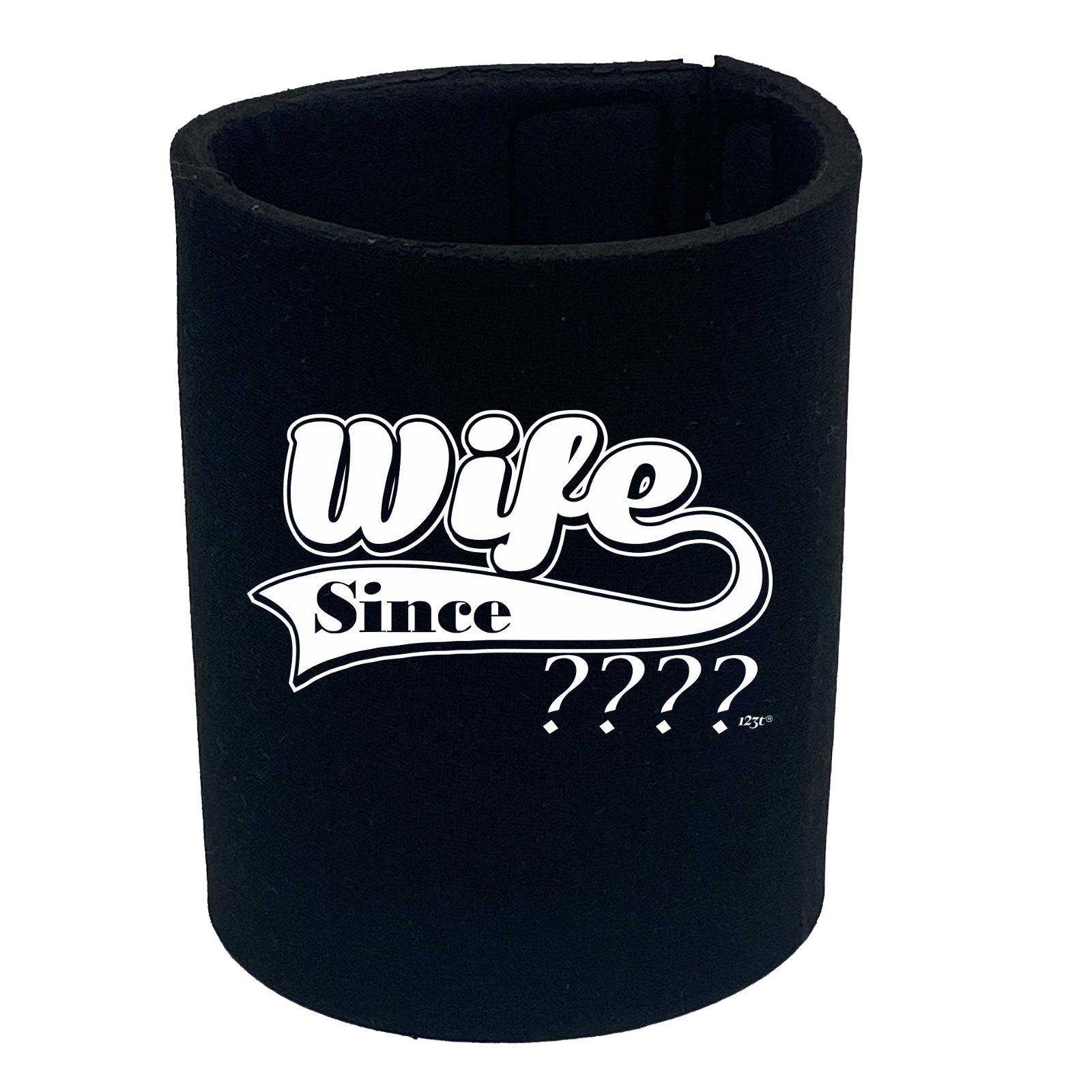 Wife Since Your Date - Funny Stubby Holder