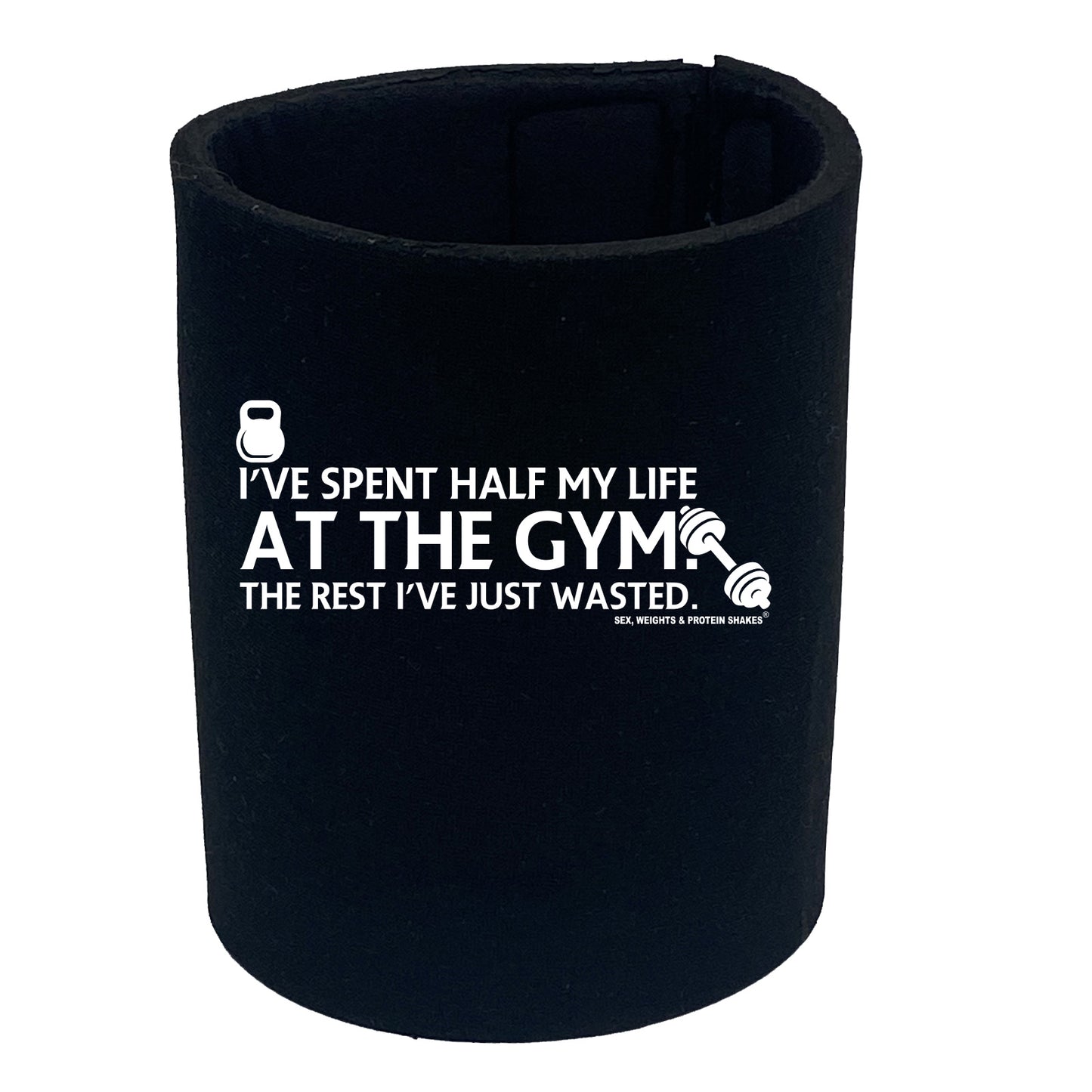 Ive Spent Half My Life At The Gym - Funny Stubby Holder