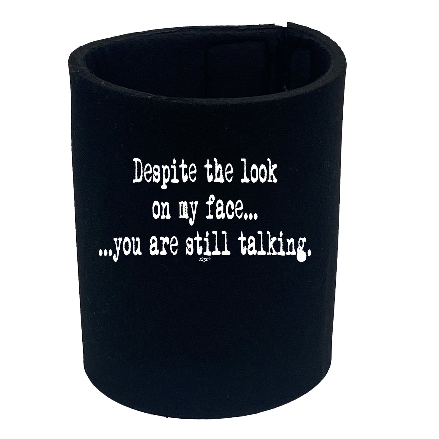 Text Despite The Look On My Face - Funny Stubby Holder