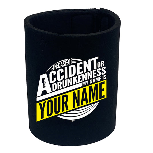 In Case Of Accident Or Drunkenness Your Name - Funny Stubby Holder