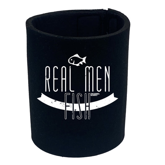 Dw Real Men Fish - Funny Stubby Holder