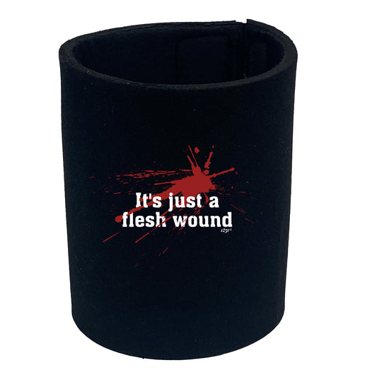 Its Just A Flesh Wound - Funny Stubby Holder