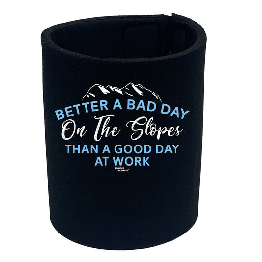 Pm Better A Bad Day On The Slopes - Funny Stubby Holder