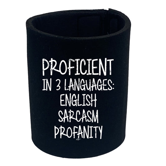 Proficient In 3 Languages English Sarcasm Profanity - Funny Stubby Holder