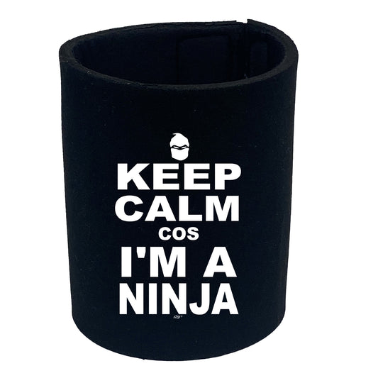 Keep Calm Cos Im A Ninja - Funny Stubby Holder