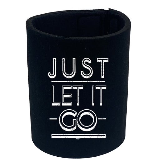 Just Let It Go - Funny Stubby Holder