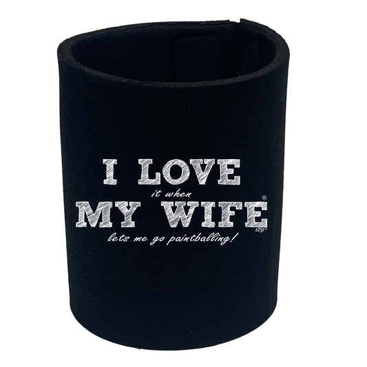 I Love It When My Wife Lets Me Go Paintballing Music Music Music Music - Funny Stubby Holder