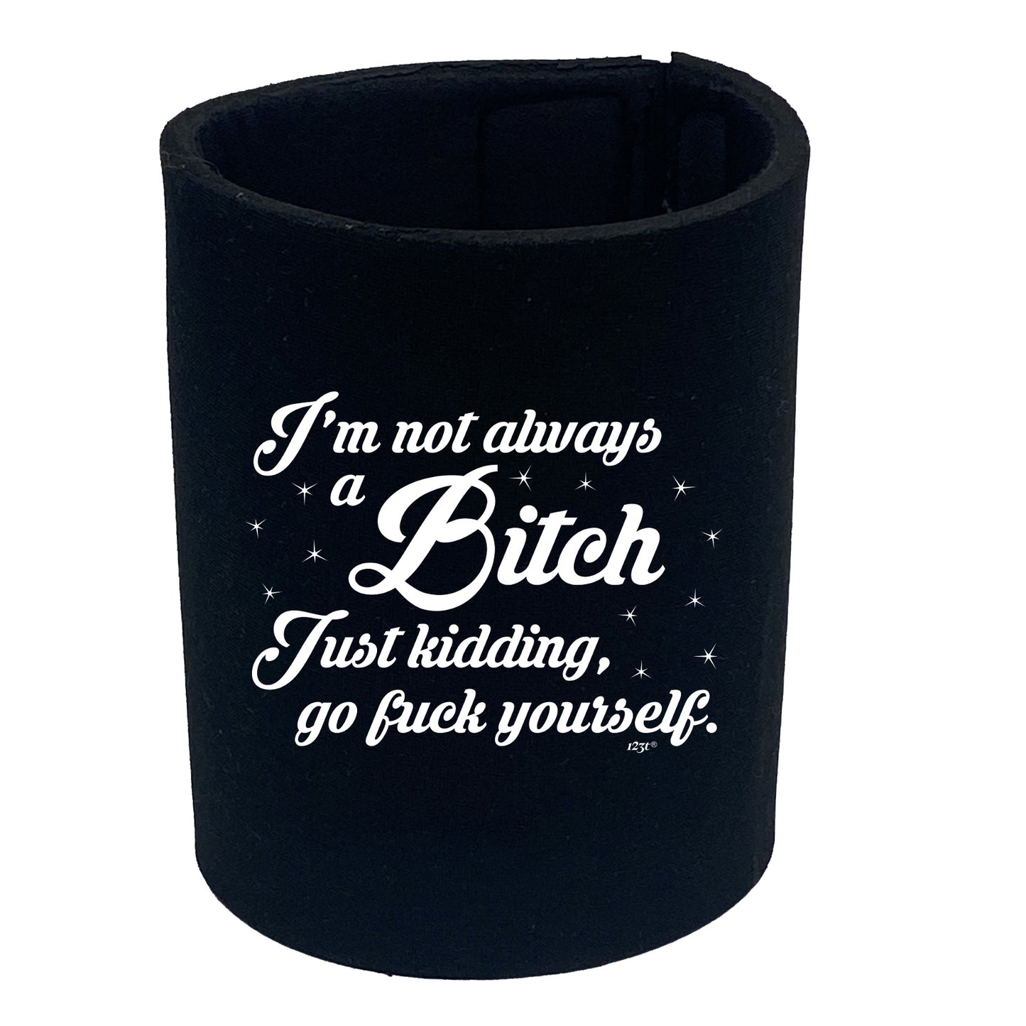 Im Not Always A - Funny Stubby Holder