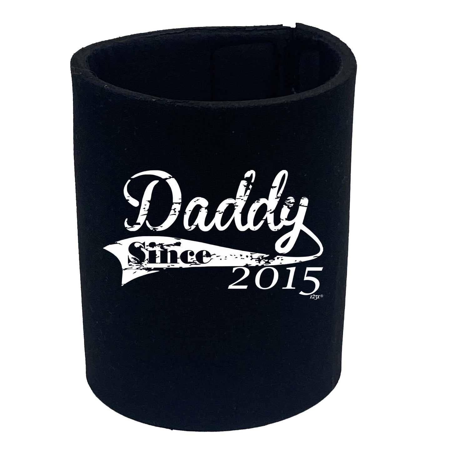 Daddy Since 2015 - Funny Stubby Holder