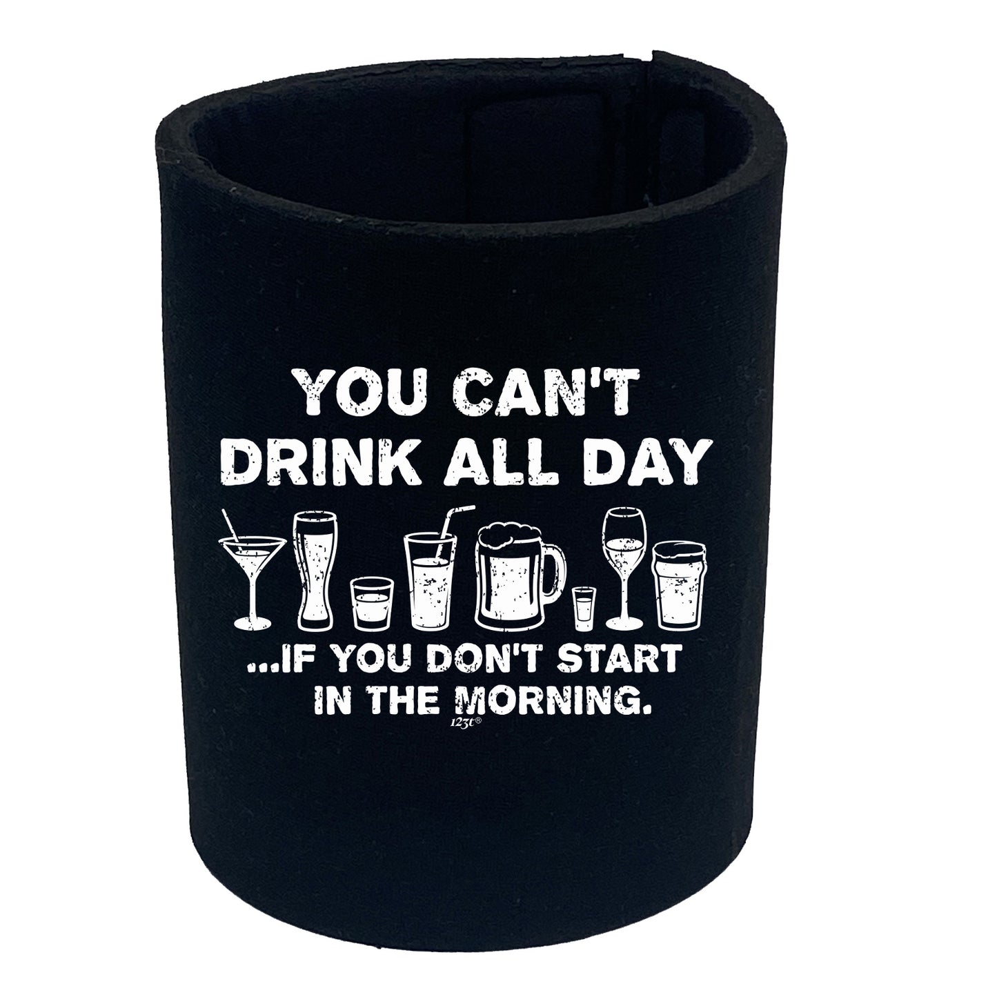 You Cant Drink All Day - Funny Stubby Holder