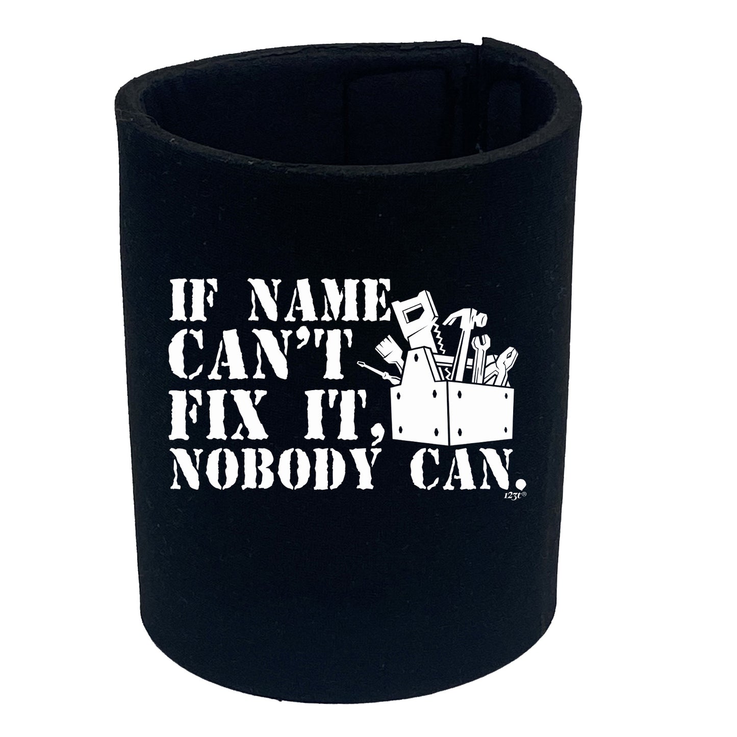 If Name Cant Fix It - Funny Stubby Holder