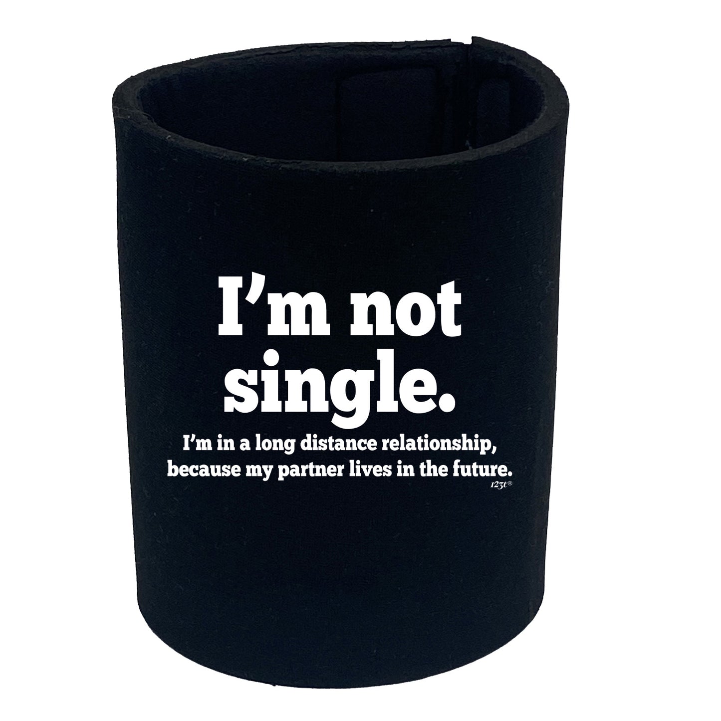 Im Not Single Long Distance Relationship - Funny Stubby Holder