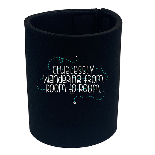 Clulessly Wandering From Room To Room - Funny Stubby Holder