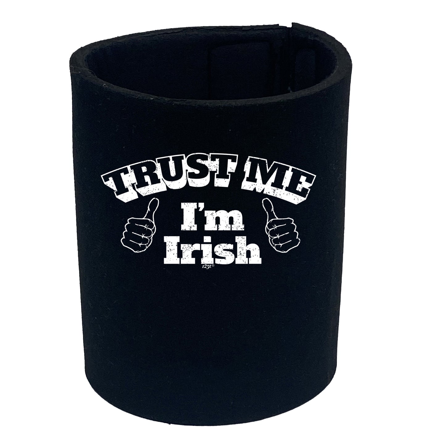 Trust Me Im Irish - Funny Stubby Holder