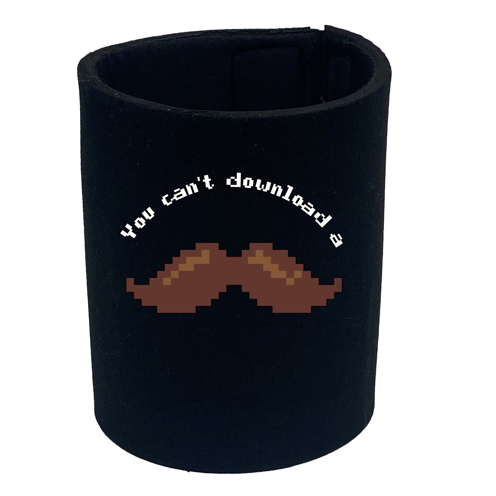 You Cant Download A Moustache - Funny Stubby Holder