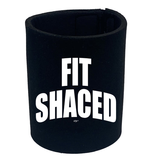 Fit Shaced - Funny Stubby Holder