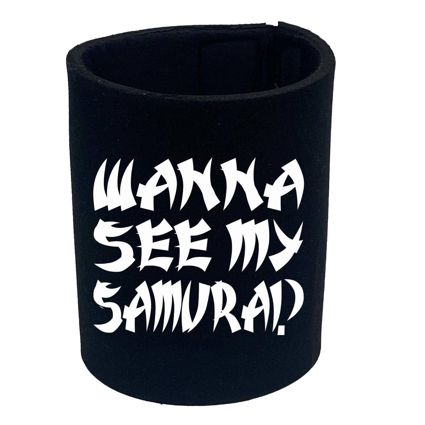 Wanna See My Samurai - Funny Stubby Holder