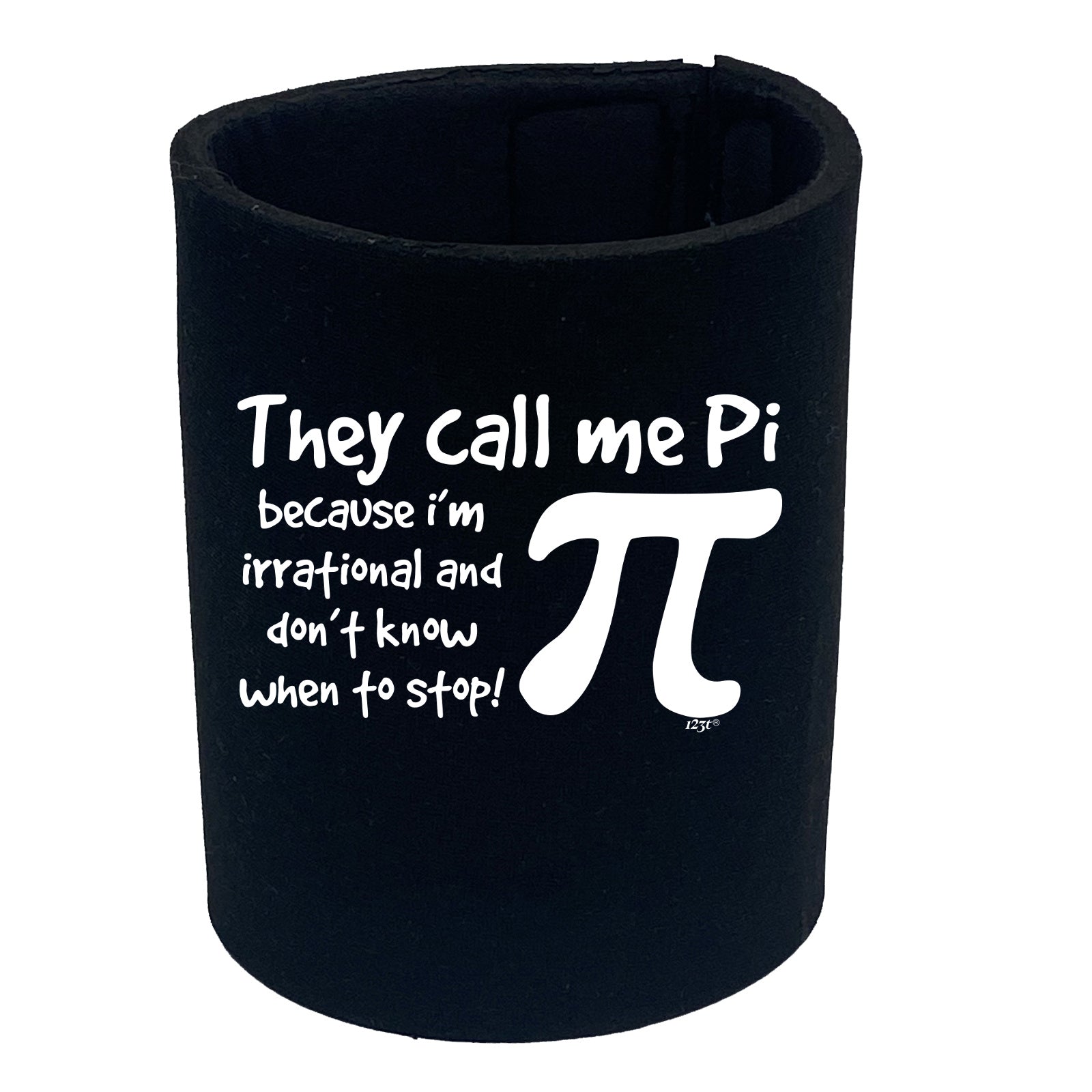 They Call Me P Because Im Irrational - Funny Stubby Holder