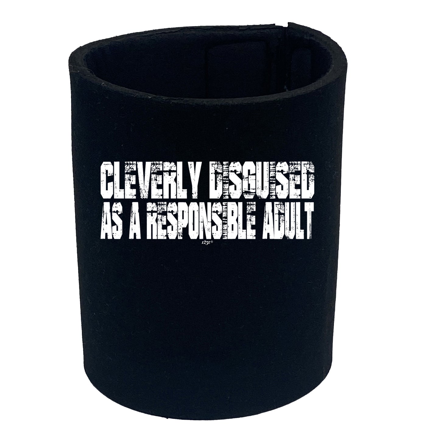 Cleverly Disguised As A Responsible Adult - Funny Stubby Holder